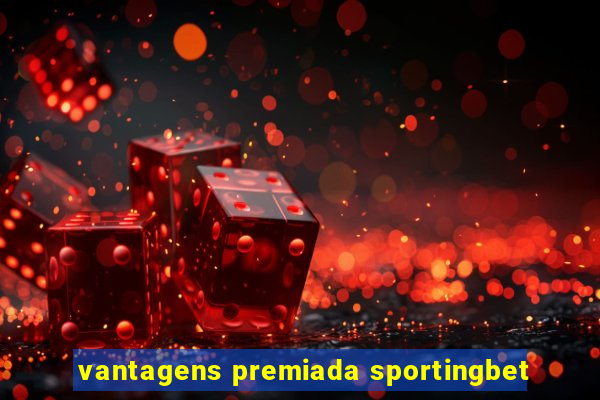 vantagens premiada sportingbet